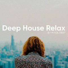 M-Sol Deep Mix - Deep House Relax - Chill Deep Sounds for Easy Listening