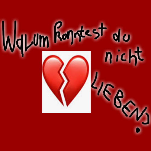 Warum konntest du nicht lieben ?