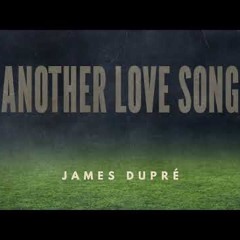 James Dupre - Another Love Song Mix