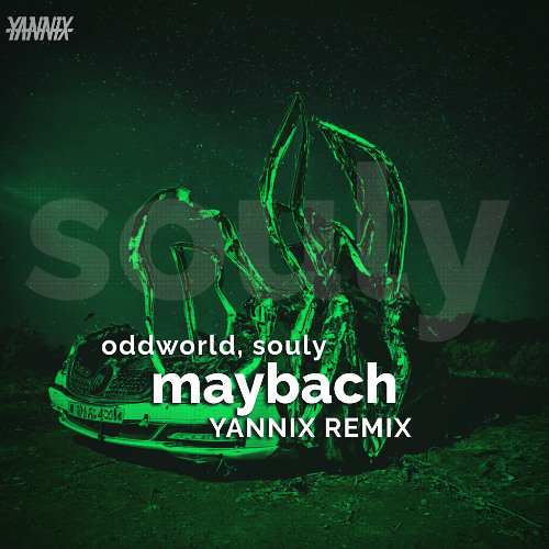 oddworld, Souly - maybach (YANNIX Remix) [FREE DOWNLOAD]