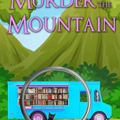 read (PDF) Murder by the Mountain (A Word Travels Mobile Bookshop Cozy Mystery Bo