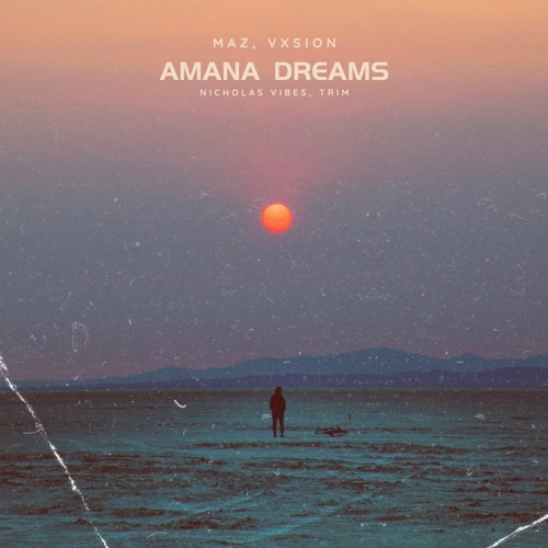 Maz, VXSION - Amana Dreams (Nicholas Vibes x Trim Mashup)