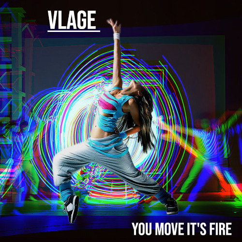 Vlage - You Move It's Fire