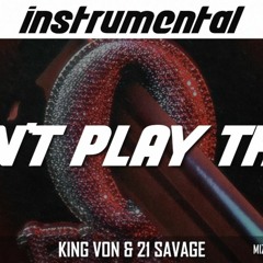 King Von & 21 Savage - Don't Play That (instrumental) reprod by mizzy mauri