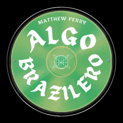 Matthew Perry - Algo Brazilero (Free Download)
