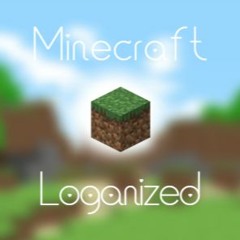 Minecraft: Loganized Volume 1 - beginning (menu1.ogg replacement)