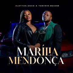 Cleyton David  & Tamyris Moiane - Marília Mendonça