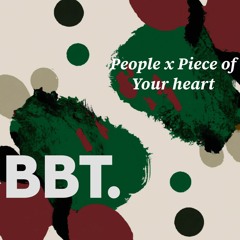 People X Piece Of Your Heart (BBT - Mashup)