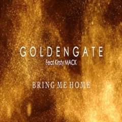 G O L D E N G A T E - Bring Me Home EP (feat Kirsty MACK) (No.19) **OUT NOW!**