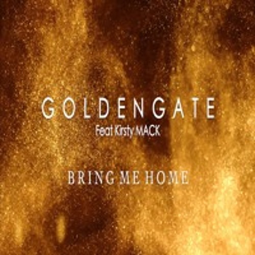 G O L D E N G A T E - Bring Me Home EP (feat Kirsty MACK) (No.19) **OUT NOW!**