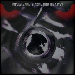 ImpulseGame : Staring into the Abyss