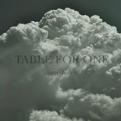 TABLE FOR ONE (interlude)