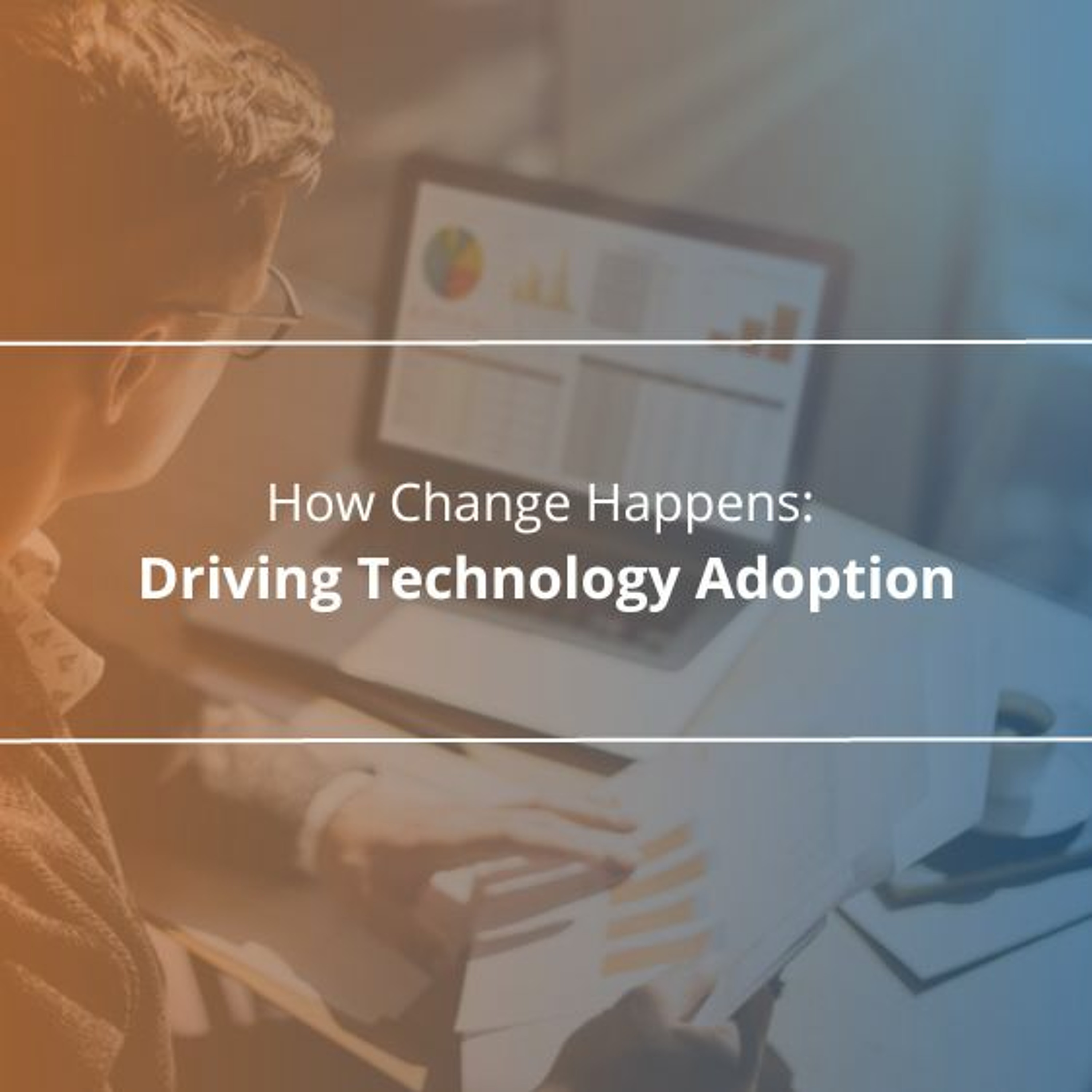 cover of episode How Change Happens  Driving Technology Adoption