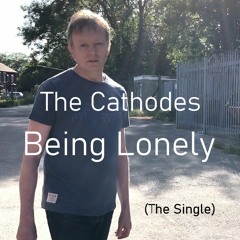 The Cathodes - Being Lonely (The Single)