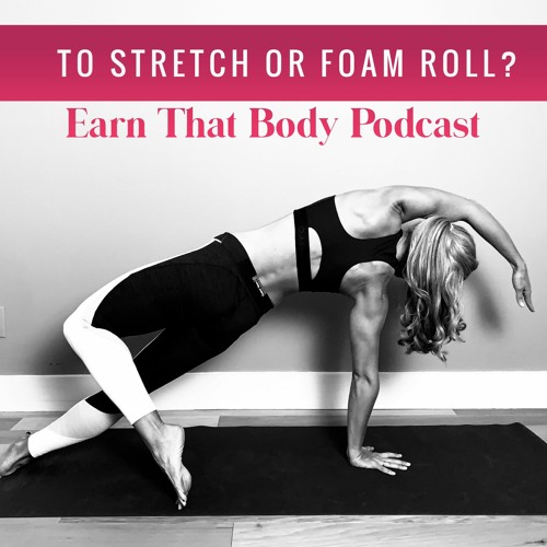 #216 To Stretch Or To Foam Roll?