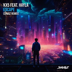 Kx5 Feat. Hayla - Escape (Shugz Remix) - Free Download
