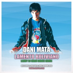 Dani Mata - Lamento Boliviano (Larry DJ Hard Dance Remix)