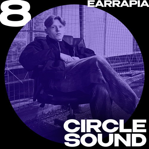 EARRAPIA | CIRCLE SOUND #8