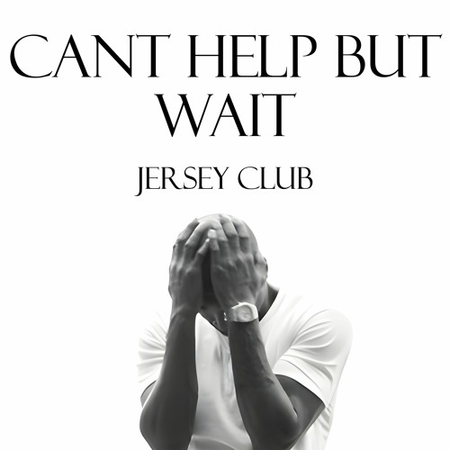 Cant Help But Wait