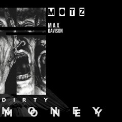 MOTZ Exclusive: Max Davison - Dirty Money [MOTZ]