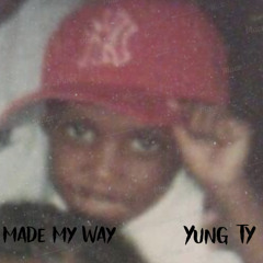 Yung Ty - Made My Way