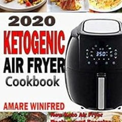 View PDF EBOOK EPUB KINDLE 2020 Ketogenic Air Fryer Cookbook: New Keto Air Fryer Reci