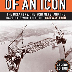 [READ] EBOOK 📒 The Making of an Icon: The Dreamers, the Schemers, and the Hard Hats