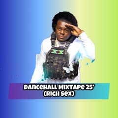 Dancehall 25' (RICH SEX) Masicka,Valiant And More!!!!