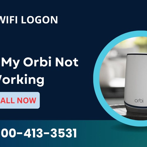 Why Is My Orbi Not Working Call +1 - 800 - 413 - 3531