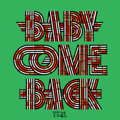 Baby come back (in the style of Equals)