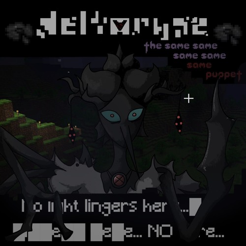 No light lingers here...▇o ▇i▇▇e▇▇ ▇e▇e... NO here... "Deltarune; The Same Same Same Same Same Puppe