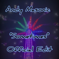 Andy Masonic - Sometimes (Official Edit)