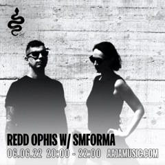 Redd Ophis w/ Smforma - Aaja Channel 1 - 06 06 22