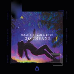 MØAR & RHYAN & KAYU - Go Insane