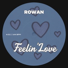 ROWAN - Feelin' Love