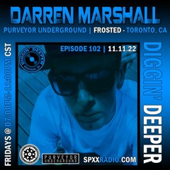 Darren Marshall (Frosted) Diggin' Deeper Episode 102