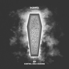 RIP (Control Space Sessions)