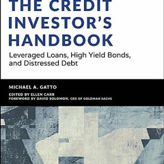 [Download PDF/Epub] The Credit Investor’s Handbook: Leveraged Loans, High Yield Bonds, and Distresse