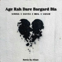 Age Rah Dare Bargard Bia(Remix) Sorena x Shayea x BiBal x Ali Saeghe