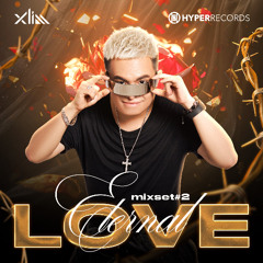 Eternal Love 2 - Xlim | Việt Mix, China Mix Live Set