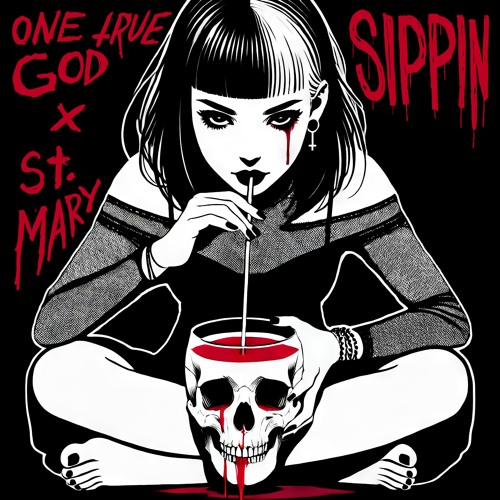 One True God x St. Mary - Sippin
