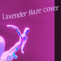 Lavender Haze Cover (Original song by Taylor Swift)