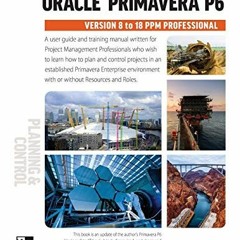 Get PDF 💝 Planning and Control Using Oracle Primavera P6 Versions 8 to 18 PPM Profes