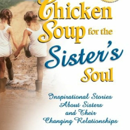 Stream episode Download free [PDF] Chicken Soup for the Sister's Soul