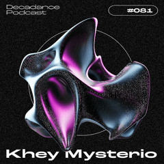 Decadance #081 | Khey Mysterio