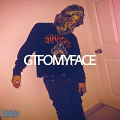 Gtfomyface prod. Cashmoneymajill