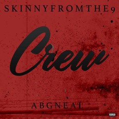Skinnyfromthe9 Feat. ABG Neal - Crew