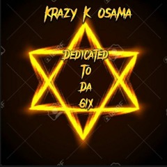 Krazy K Osama -  Dedicated To Da 6ix