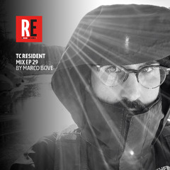 RE - TC Resident Mix EP 29 by Marco Bove