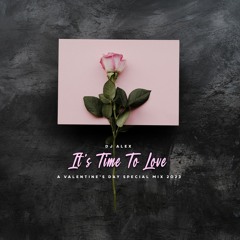 Dj Alex - It's Time To Love (A Valentine's Day Special Mix 2023)